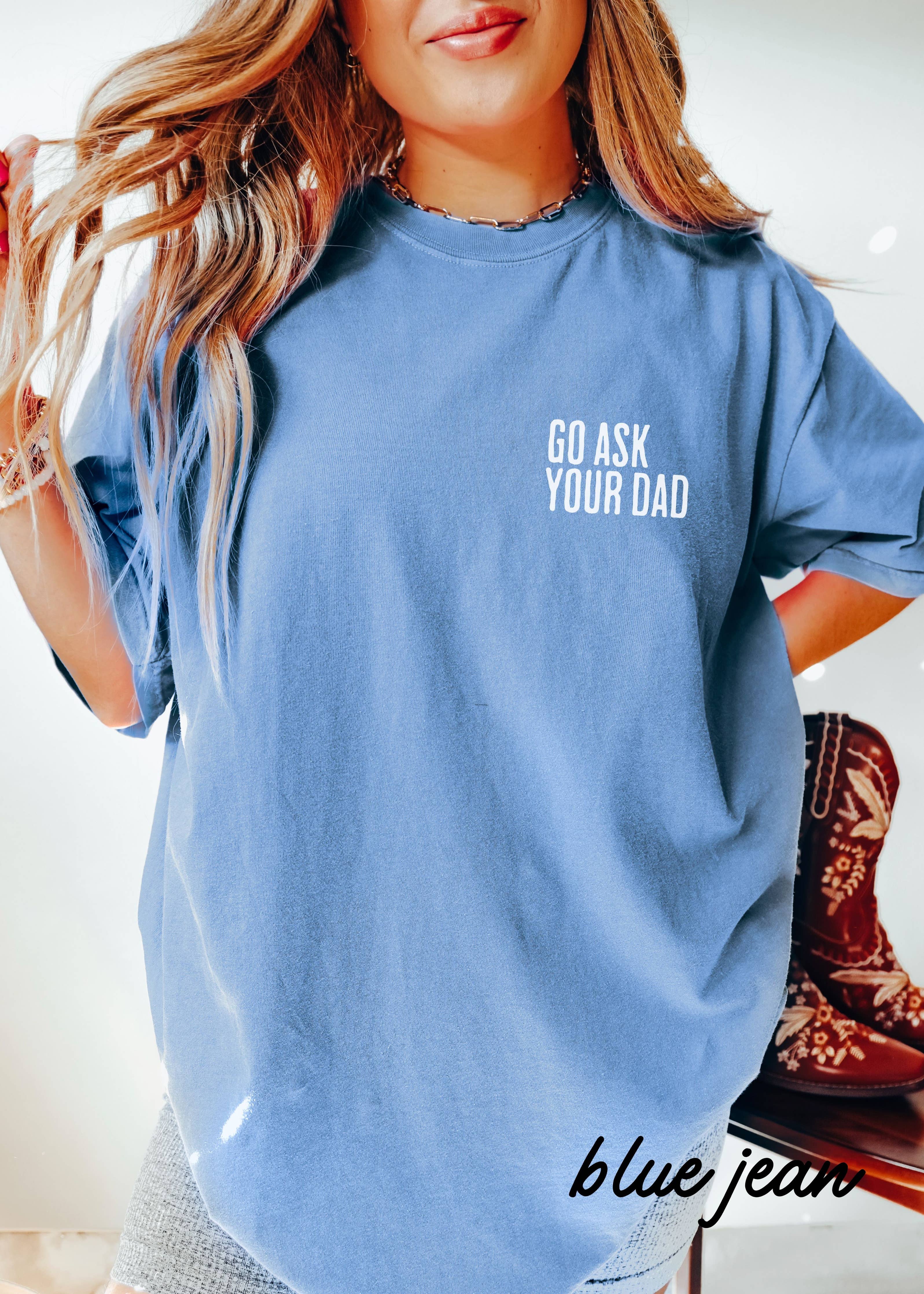Go Ask Your Dad Tee